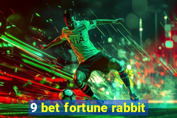 9 bet fortune rabbit